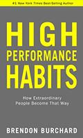 Read High Performance Habits: How Extraordinary People Become That Way, written by Brendon Burchard