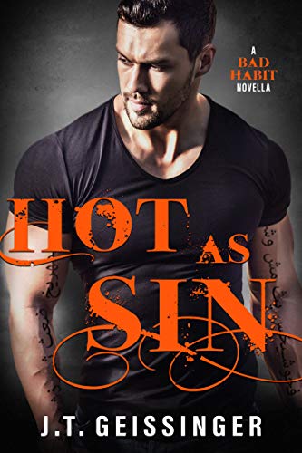 Read Hot As Sin: A Bad Habit Novella (Bad Habit Book 4), written by J.T. Geissinger