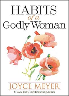 Habits of a Godly Woman, written by Joyce Meyer