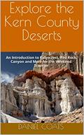 Read Explore the Kern County Deserts: An Introduction to Ridgecrest, Red Rock Canyon and More for the Weekend Traveler, written by Daniel Coats