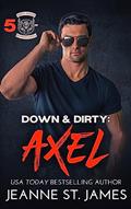 Read Down & Dirty: Axel (Dirty Angels MC® Series Book 5), written by Jeanne St. James Read Down & Dirty: Axel (Dirty Angels MC® Series Book 5), written by Jeanne St. James