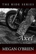 Read Axel (The Ride Series Book 3), written by Megan O'Brien
