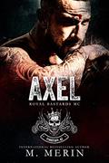 Read Axel: Royal Bastards MC - Flagstaff Chapter (Book 1) (Royal Bastards MC: Flagstaff, AZ Series), written by M. Merin