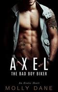 Read Axel: The Bad Boy Biker, written by Molly Dane