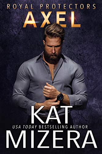 Read Axel (Royal Protectors Book 3), written by Kat Mizera