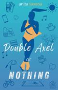 Read Double Axel or Nothing, written by Anita Saxena