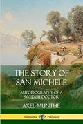 Read The Story of San Michele: Autobiography of a Swedish Doctor, written by Axel Munthe