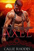 Read Axel: The Unchained Omegaverse: M/F Alpha Omega Romance, written by Callie Rhodes