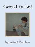 Read Gees Louise! (Where's The Applause? Book 2), written by Louise F. Burnham