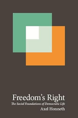 Read Freedom's Right: The Social Foundations of Democratic Life (New Directions in Critical Theory, 13), written by Axel Honneth