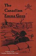 Read CANADIAN "EMMA GEES": A history of the Canadian Machine Gun Corps, written by C. S. Grafton