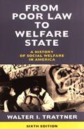 Read From Poor Law to Welfare State, 6th Edition: A History of Social Welfare in America, written by Walter I. Trattner