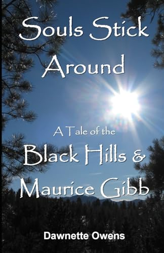 Read Souls Stick Around: A Tale of the Black Hills and Maurice Gibb, written by Dawnette Owens