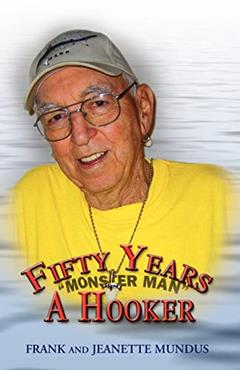 Read Fifty Years A Hooker, written by Frank and Jeanette Mundus