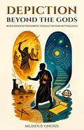 Read Depiction Beyond The Gods: When Greek Astronomers Thought Beyond Mythologies, written by Mundus Gnosis