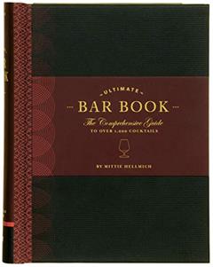 The Ultimate Bar Book: The Comprehensive Guide to Over 1,000 Cocktails (Cocktail Book, Bartender Book, Mixology Book, Mixed Drinks Recipe Book), written by Mittie Hellmich