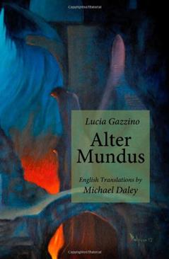 Alter Mundus (Pleasure Boat Studio: a Literary Press), written by Lucia Gazzino