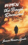 Read When the Bough Deceived: Mundus Vult Decipi, Ergo Decipiatur, written by James Thomas Lynde