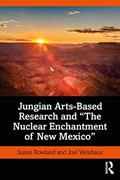 Read Jungian Arts-Based Research and "The Nuclear Enchantment of New Mexico", written by Susan Rowland Read Jungian Arts-Based Research and "The Nuclear Enchantment of New Mexico", written by Susan Rowland