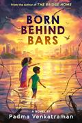Read Born Behind Bars, written by Padma Venkatraman