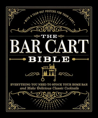 Read The Bar Cart Bible: Everything You Need to Stock Your Home Bar and Make Delicious Classic Cocktails, written by Adams Media