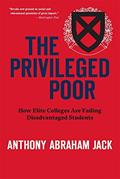 Read The Privileged Poor: How Elite Colleges Are Failing Disadvantaged Students, written by Anthony Abraham Jack