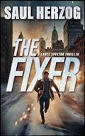 Read The Fixer (Lance Spector Thrillers Book 6), written by Saul Herzog