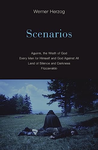 Read Scenarios: Aguirre, the Wrath of God; Every Man for Himself and God Against All; Land of Silence and Darkness; Fitzcarraldo, written by Werner Herzog