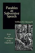 Read Parables as Subversive Speech: Jesus as Pedagogue of the Oppressed, written by William R. Herzog II