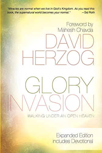 Read Glory Invasion Expanded Edition: Walking Under an Open Heaven, written by David Herzog