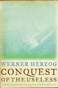 Read Conquest of the Useless: Reflections from the Making of Fitzcarraldo, written by Werner Herzog