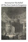 Read Novena For The Relief Of The Poor Souls In Purgatory, written by Fr. J F Durin; Brother Hermenegild TOSF