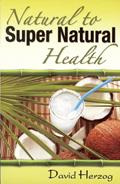 Read Natural to Supernatural Health, written by David Herzog