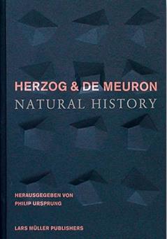 Herzog & de Meuron: Natural History, written by Herzog & de Meuron; Jacques Herzog; Pierre de Meuron; Philip Ursprung