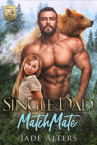 Read Single Dad Matchmate: A Small Town Second Chance Bear Shifter Romance (Special Bear Protectors), written by Jade Alters