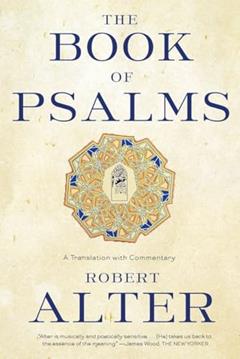 The Book of Psalms: A Translation with Commentary, written by Robert Alter