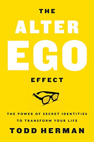 Read The Alter Ego Effect : The Power of Secret Identities to Transform Your Life, written by Todd Herman