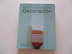 Guía esencial de decoración (Guías esenciales series), written by Vinny Lee