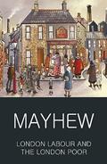 Read London Labour and the London Poor (Wordsworth Classics of World Literature), written by Henry Mayhew