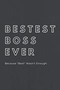 Read Bestest Boss Ever - Because, "best" wasn't enough: 6x9 matt-finish journal for Boss's day funny gag gift dairy notebook, written by Dreamy Vibes Publishing Read Bestest Boss Ever - Because, "best" wasn't enough: 6x9 matt-finish journal for Boss's day funny gag gift dairy notebook, written by Dreamy Vibes Publishing