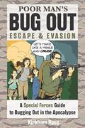 Read Poor Man's Bug Out, Escape and Evasion: A Special Forces Guide to Bugging Out in the Apocalypse (ReadyMan Info-comics), written by Kirkham Ross