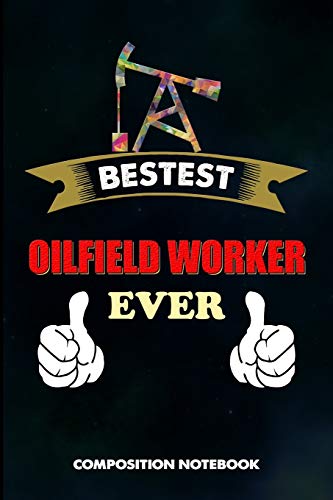 Read Bestest OilField Worker Ever: Composition Notebook, Funny Birthday Journal for Roughneck Rig Drillers to write on, written by M. Shafiq