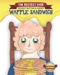 Read The Bestest Ever Peanut Butter & Honey Waffle Sandwich, written by Julia Cyr