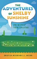 Read The Adventures Of Shelby Sunshine: The Bestest Family Vacation, written by Shelby Lea Jackson; S.L Jackson