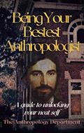 Read Being Your Bestest Anthropologist: A Guide to Unlocking Your Neat Self, written by The Anthropology Department