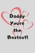 Read Daddy You're The Bestest!, written by Trueheart Designs