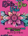 Read IT'S A RIDE OR DIE KINDA VIBE ADULT BEST FRIENDS COLORING BOOK: The Bestest Best Friends Adult Coloring Book, written by Free Spirit Books