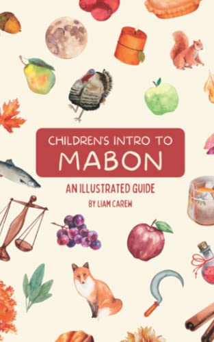 Read Children's Intro to Mabon: An Illustrated Guide (The Wheel of the Year Series), written by Liam Carew
