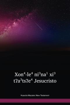 Huautla Mazatec New Testament, written by Inc. Wycliffe Bible Translators