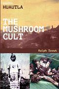 Read Road Trip: Huautla - The Mushroom Cult, written by Ralph Trout